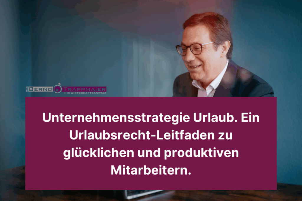 Unternehmensstrategie Urlaub. Ein Urlaubsrecht-Leitfaden zu glücklichen und produktiven Mitarbeitern.