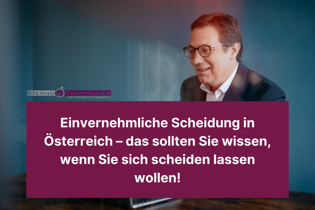 Einvernehmliche Scheidung in Österreich – das sollten Sie wissen, wenn Sie sich scheiden lassen wollen!