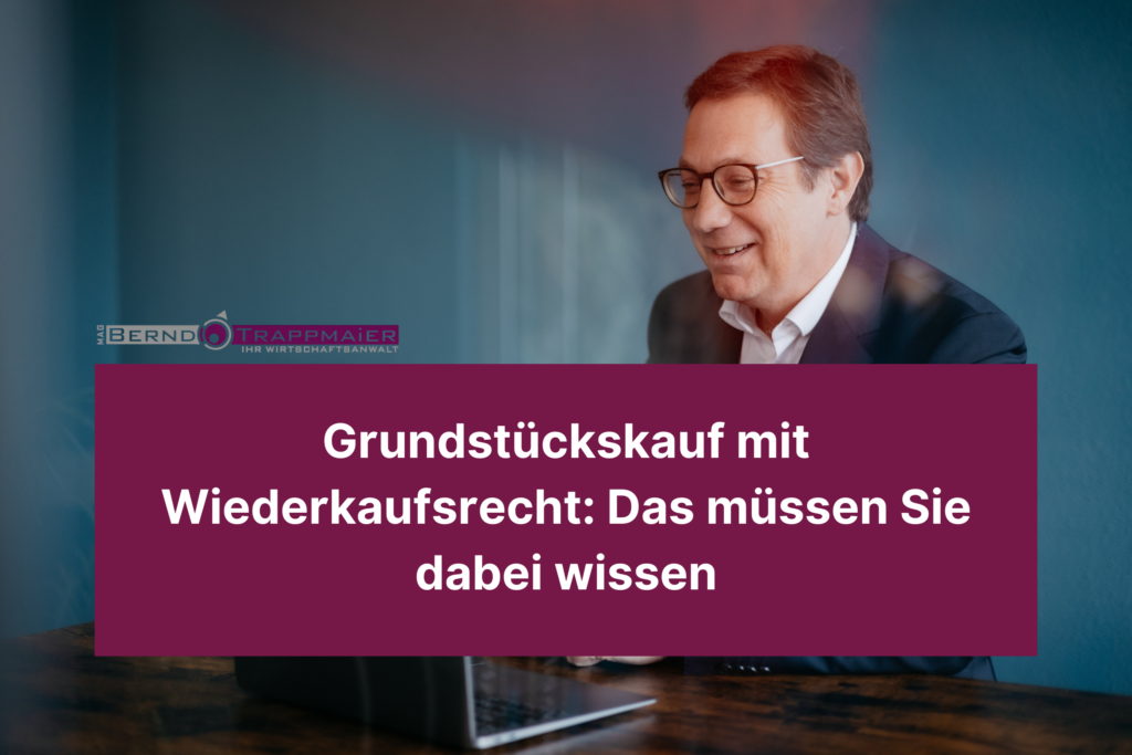 Grundstückskauf mit Wiederkaufsrecht: Das müssen Sie dabei wissen