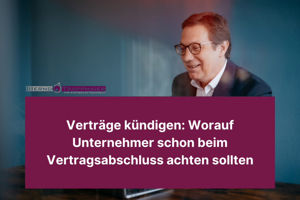 Verträge kündigen: Worauf Unternehmer schon beim Vertragsabschluss achten sollten